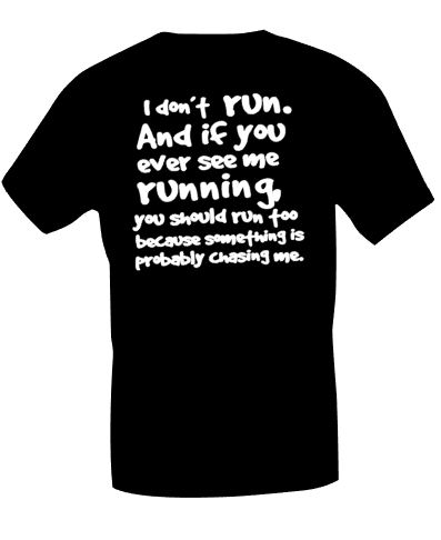 T-shirt, I dont run