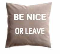 Kussen 'Be nice or leave' incl. vulling.