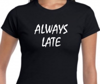 T-shirt, Always late