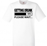 T-shirt getting drunk  please wait