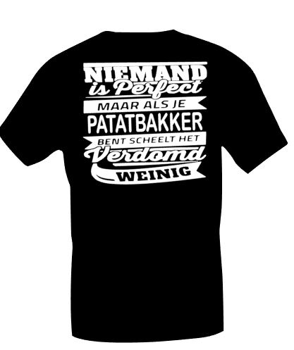 T-shirt Niemand is perfect patatbakker