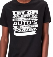 T-shirt  Let op Ik kan op ieder moment over auto's gaan praten