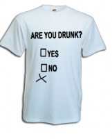 T-shirt Are you drunk?