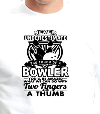 T-shirt Never underestimate the touch of a bowler