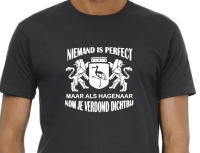 T-shirt Niemand is perfect maar als Hagenees kom je verdomd dicht bij