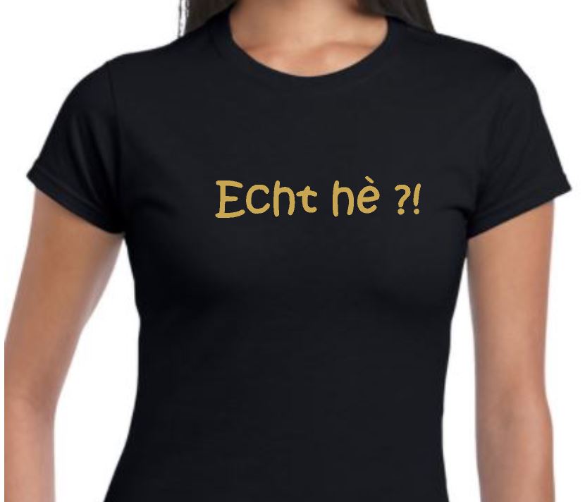 Chaise longue Inheems Wardianzaak Dames t- shirt grappige tekst 'Echt he' - www.tekstkadoshop.nl