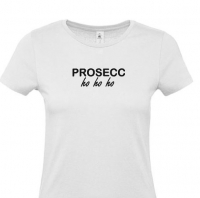 Dames t-shirt Prosecc ho ho ho