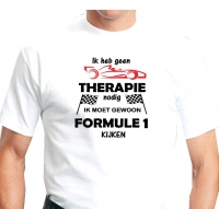 heren t-shirt Ik heb geen therapie nodig ik moet formule 1 kijken