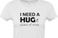 I need a huge glass of wine dames t- shirt