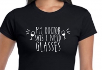 My doctor says i need glasses shirt
