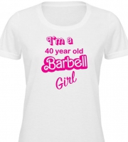 I'm a 40 year old Barbell girl shirt