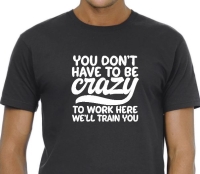 Heren shirt you don't have to be crazy