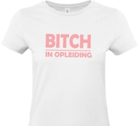 Dames T-shirt Bitch in opleiding